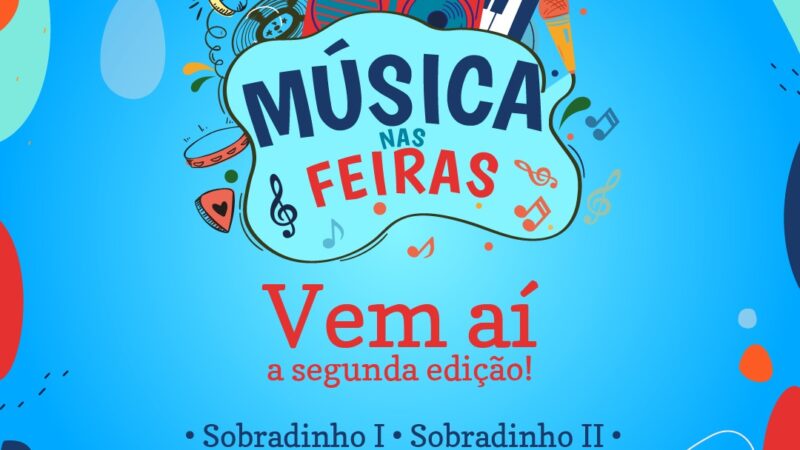 Projeto Música nas Feiras tem início neste final de semana em Sobradinho, Sobradinho 2 e São Sebastião